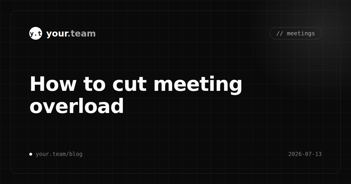How to cut meeting overload on a small team