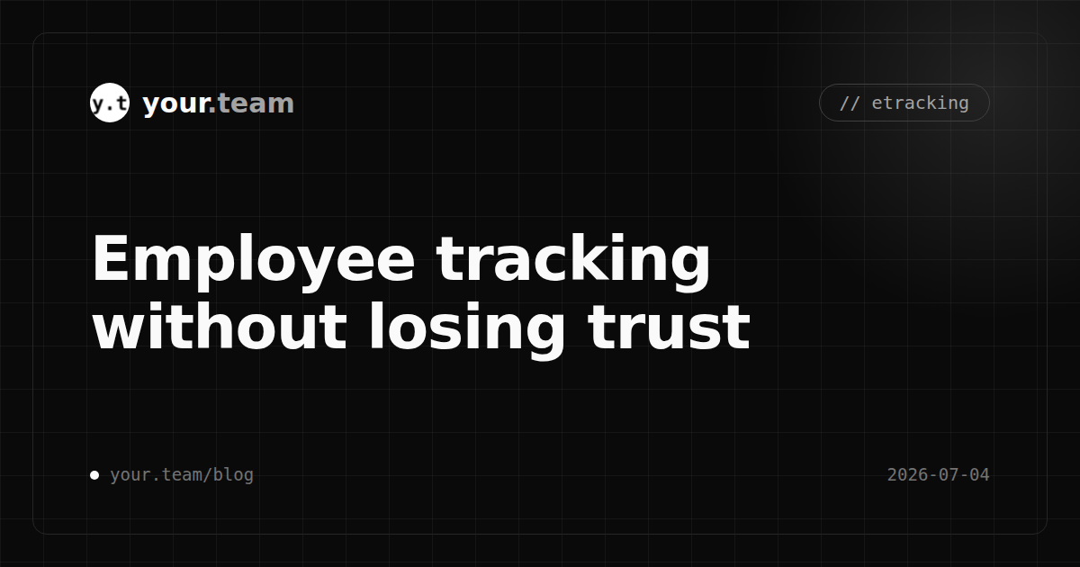 Employee time tracking without losing your team's trust