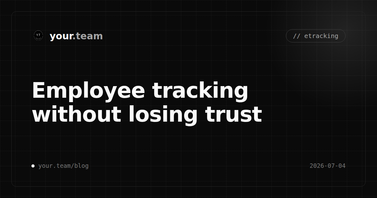 Employee time tracking without losing your team's trust