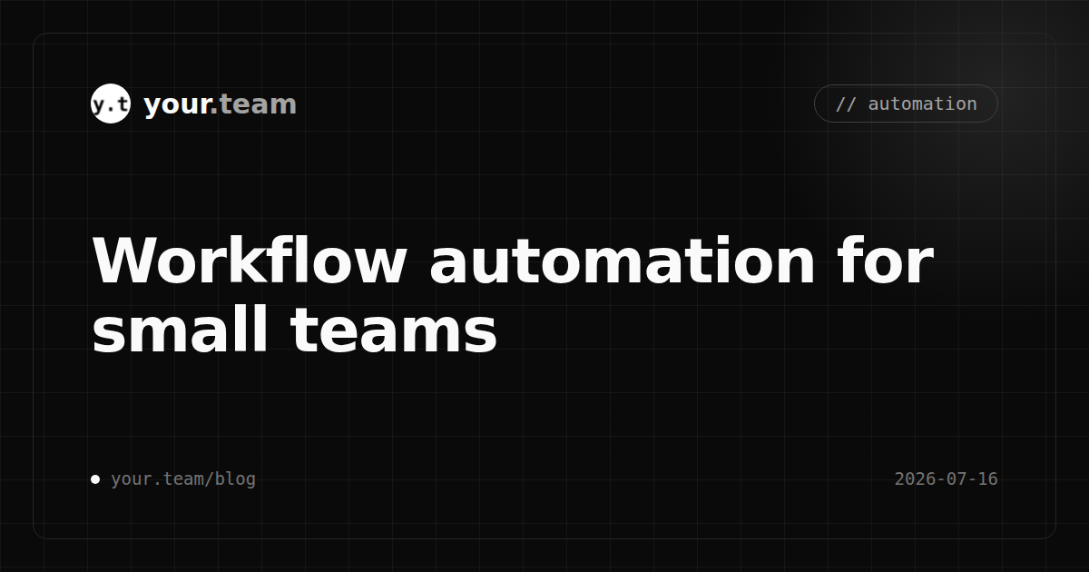 Workflow automation for small teams: what to automate first